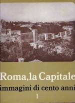 Roma la Capitale - Immagini di cento anni